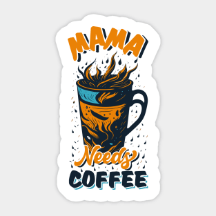 Mama Need Coffee Sticker